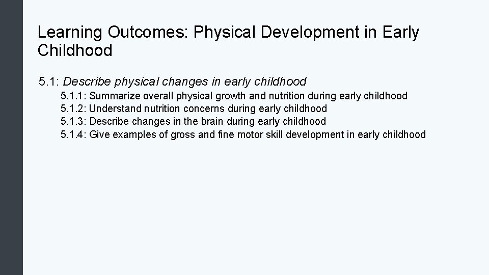 Learning Outcomes: Physical Development in Early Childhood 5. 1: Describe physical changes in early