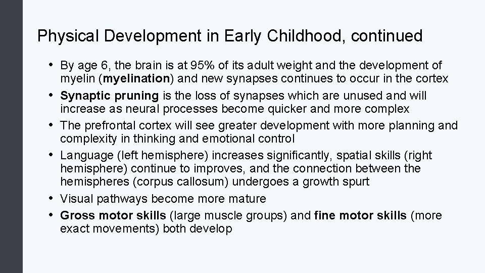 Physical Development in Early Childhood, continued • By age 6, the brain is at