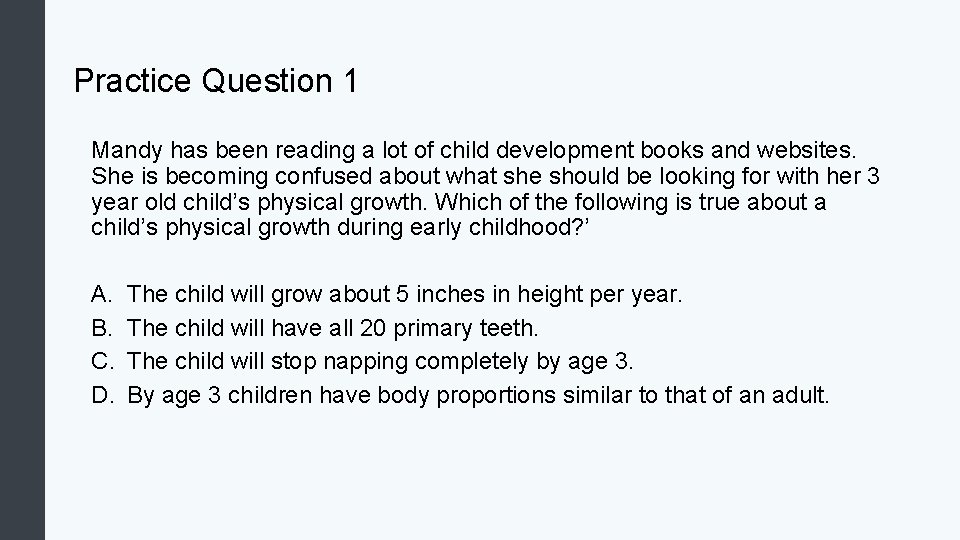 Practice Question 1 Mandy has been reading a lot of child development books and