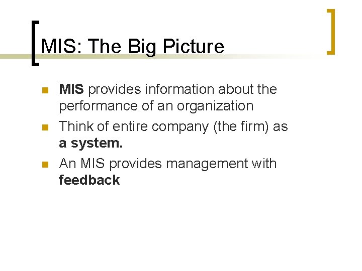 MIS: The Big Picture n n n MIS provides information about the performance of MIS: The Big Picture n n n MIS provides information about the performance of