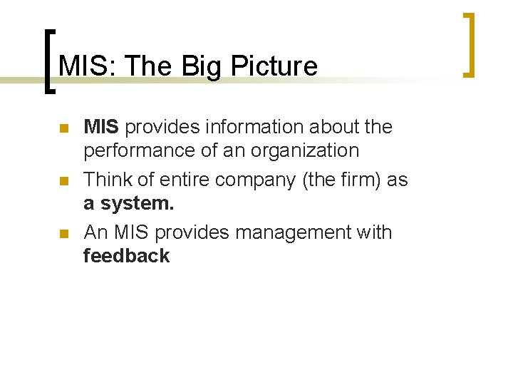 MIS: The Big Picture n n n MIS provides information about the performance of