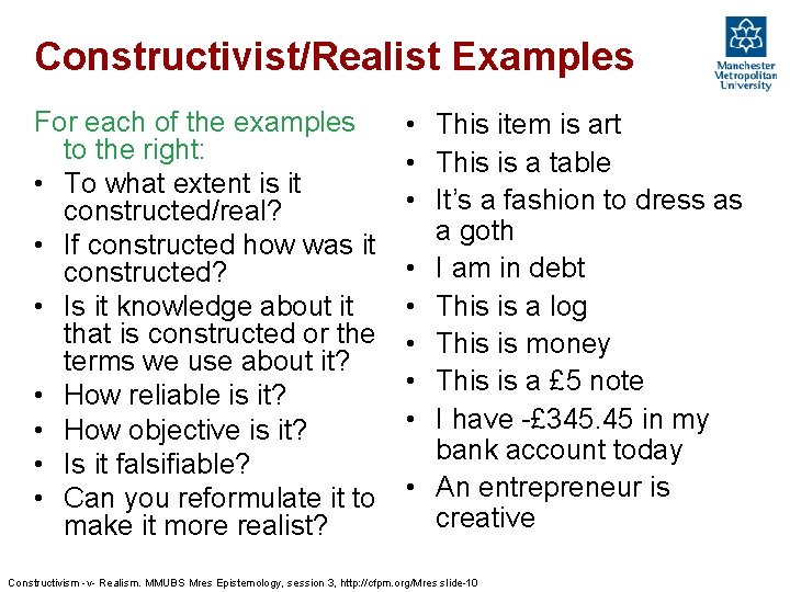 Constructivist/Realist Examples For each of the examples to the right: • To what extent