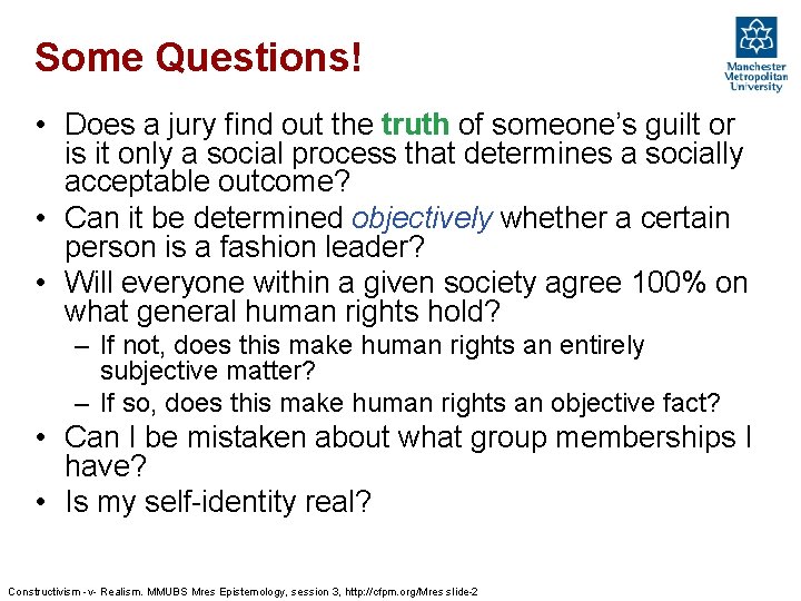 Some Questions! • Does a jury find out the truth of someone’s guilt or