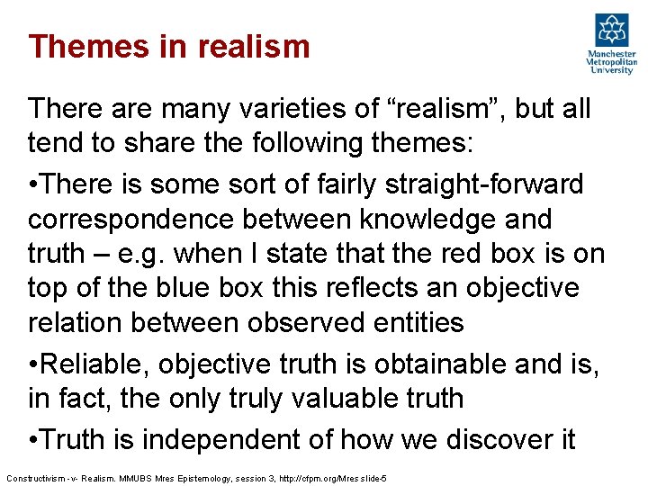 Themes in realism There are many varieties of “realism”, but all tend to share