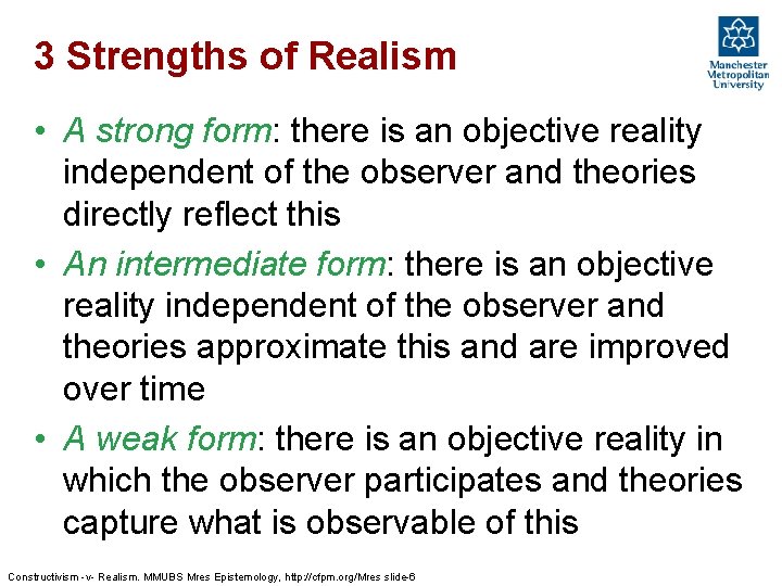 3 Strengths of Realism • A strong form: there is an objective reality independent