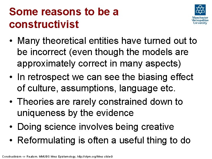 Some reasons to be a constructivist • Many theoretical entities have turned out to