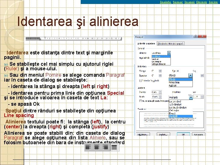 Inainte Sumar Inapoi Despre Iesire Identarea şi alinierea Identarea este distanţa dintre text şi