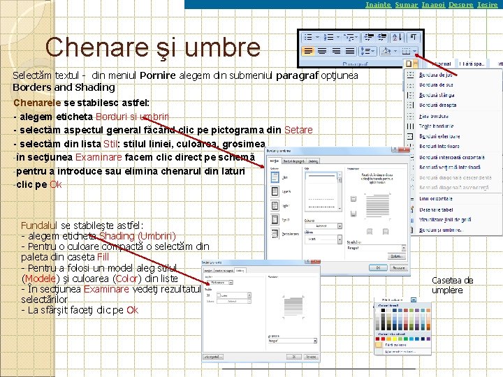 Inainte Sumar Inapoi Despre Iesire Chenare şi umbre Selectăm textul - din meniul Pornire