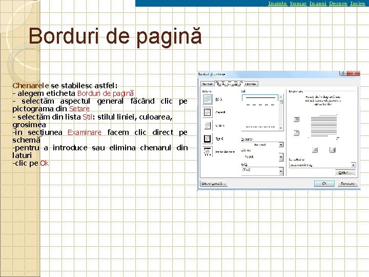 Inainte Sumar Inapoi Despre Iesire Borduri de pagină Chenarele se stabilesc astfel: - alegem