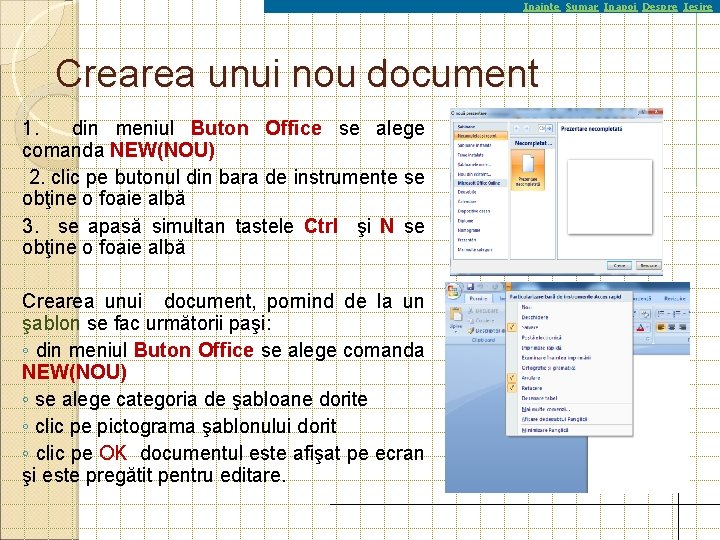 Inainte Sumar Inapoi Despre Iesire Crearea unui nou document 1. din meniul Buton Office