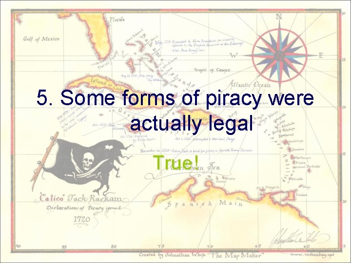 5. Some forms of piracy were actually legal True! 