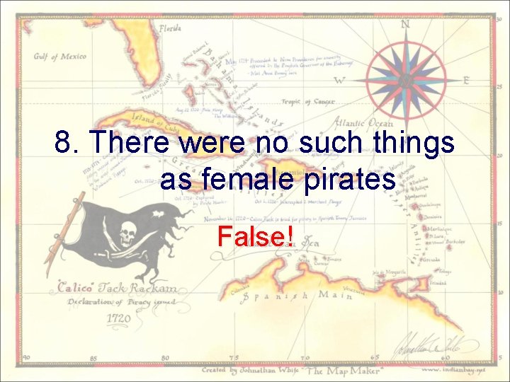 8. There were no such things as female pirates False! 