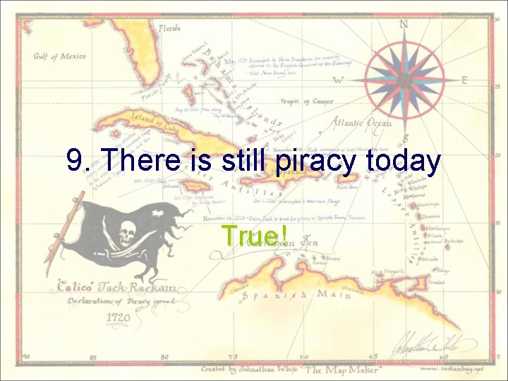 9. There is still piracy today True! 