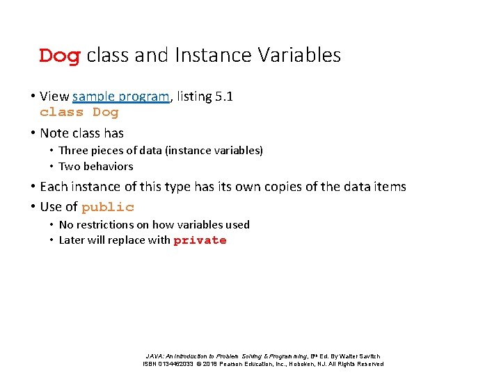 Dog class and Instance Variables • View sample program, listing 5. 1 class Dog Dog class and Instance Variables • View sample program, listing 5. 1 class Dog