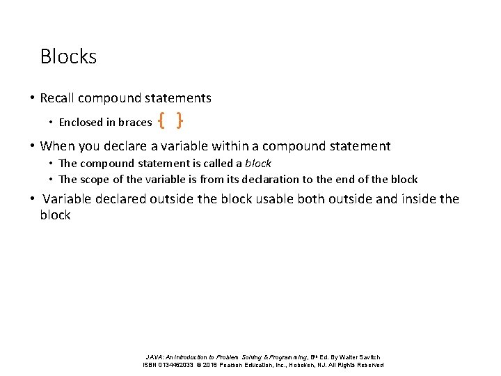 Blocks • Recall compound statements • Enclosed in braces {} • When you declare Blocks • Recall compound statements • Enclosed in braces {} • When you declare