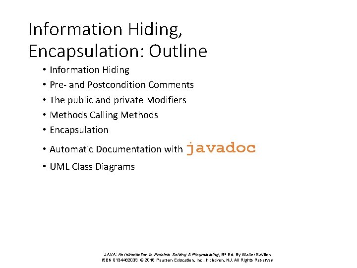 Information Hiding, Encapsulation: Outline • Information Hiding • Pre- and Postcondition Comments • The Information Hiding, Encapsulation: Outline • Information Hiding • Pre- and Postcondition Comments • The
