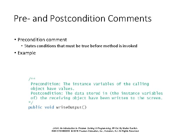 Pre- and Postcondition Comments • Precondition comment • States conditions that must be true Pre- and Postcondition Comments • Precondition comment • States conditions that must be true