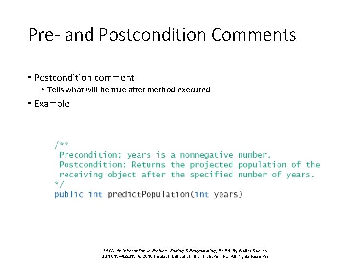 Pre- and Postcondition Comments • Postcondition comment • Tells what will be true after Pre- and Postcondition Comments • Postcondition comment • Tells what will be true after