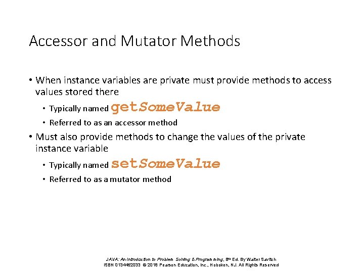 Accessor and Mutator Methods • When instance variables are private must provide methods to Accessor and Mutator Methods • When instance variables are private must provide methods to