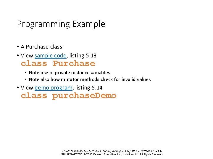 Programming Example • A Purchase class • View sample code, listing 5. 13 class Programming Example • A Purchase class • View sample code, listing 5. 13 class