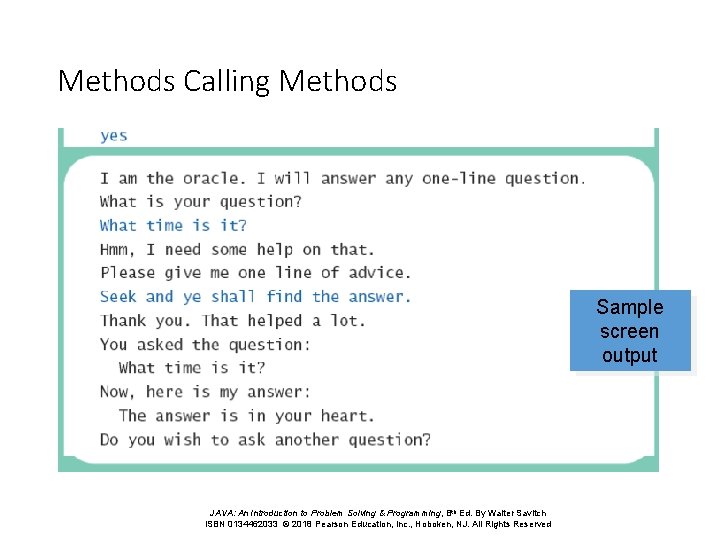 Methods Calling Methods Sample screen output JAVA: An Introduction to Problem Solving & Programming, Methods Calling Methods Sample screen output JAVA: An Introduction to Problem Solving & Programming,