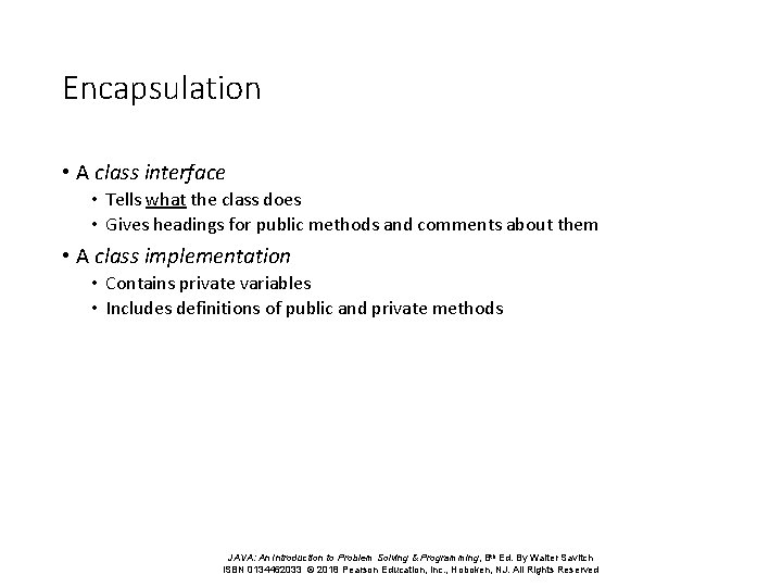 Encapsulation • A class interface • Tells what the class does • Gives headings Encapsulation • A class interface • Tells what the class does • Gives headings