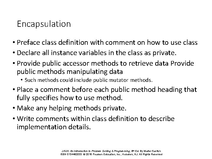 Encapsulation • Preface class definition with comment on how to use class • Declare Encapsulation • Preface class definition with comment on how to use class • Declare