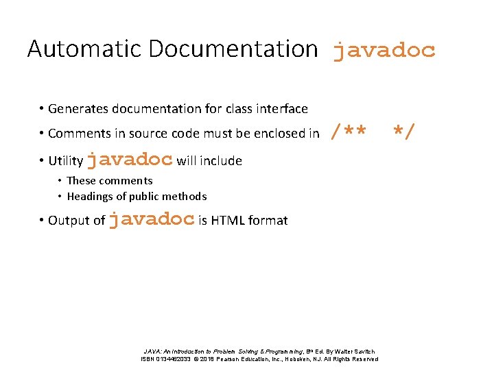 Automatic Documentation javadoc • Generates documentation for class interface • Comments in source code Automatic Documentation javadoc • Generates documentation for class interface • Comments in source code