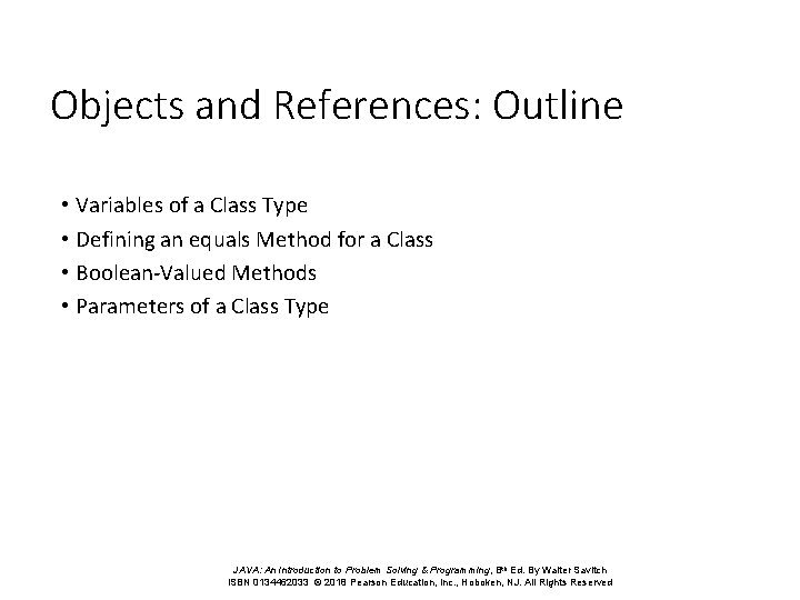 Objects and References: Outline • Variables of a Class Type • Defining an equals Objects and References: Outline • Variables of a Class Type • Defining an equals