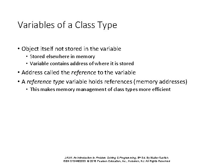 Variables of a Class Type • Object itself not stored in the variable • Variables of a Class Type • Object itself not stored in the variable •
