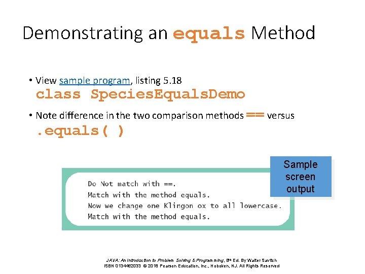 Demonstrating an equals Method • View sample program, listing 5. 18 class Species. Equals. Demonstrating an equals Method • View sample program, listing 5. 18 class Species. Equals.