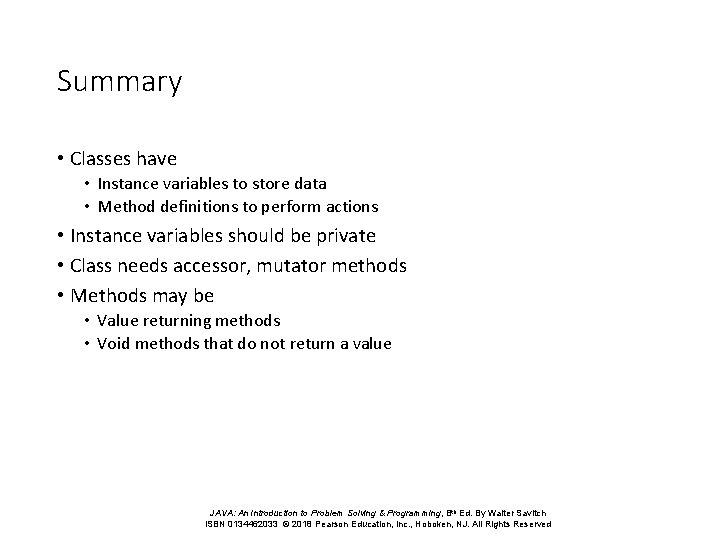 Summary • Classes have • Instance variables to store data • Method definitions to Summary • Classes have • Instance variables to store data • Method definitions to