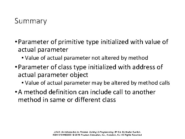 Summary • Parameter of primitive type initialized with value of actual parameter • Value Summary • Parameter of primitive type initialized with value of actual parameter • Value