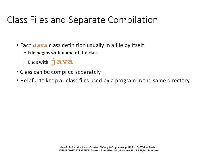 Class Files and Separate Compilation • Each Java class definition usually in a file Class Files and Separate Compilation • Each Java class definition usually in a file
