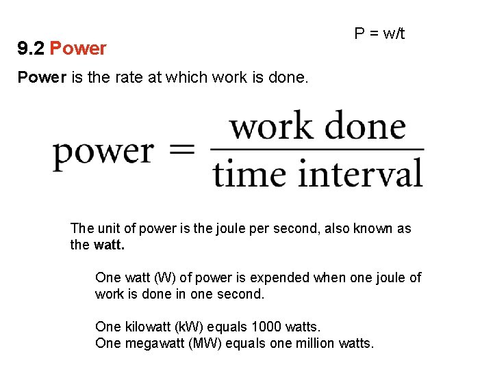 9. 2 Power P = w/t Power is the rate at which work is