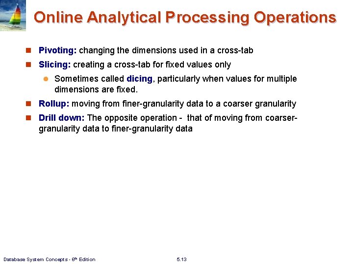 Online Analytical Processing Operations n Pivoting: changing the dimensions used in a cross-tab n