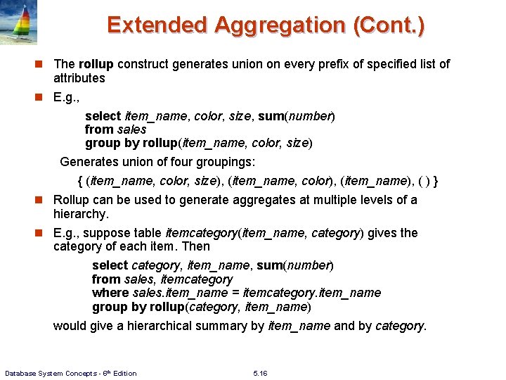 Extended Aggregation (Cont. ) n The rollup construct generates union on every prefix of