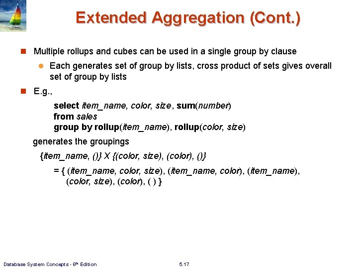 Extended Aggregation (Cont. ) n Multiple rollups and cubes can be used in a