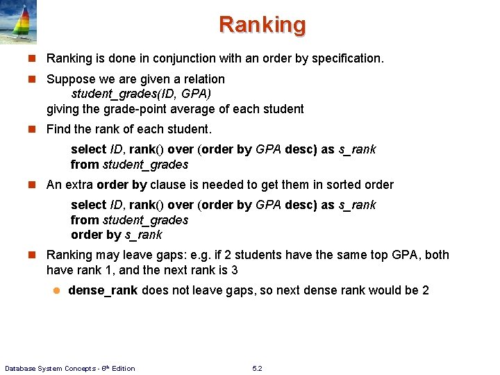 Ranking n Ranking is done in conjunction with an order by specification. n Suppose