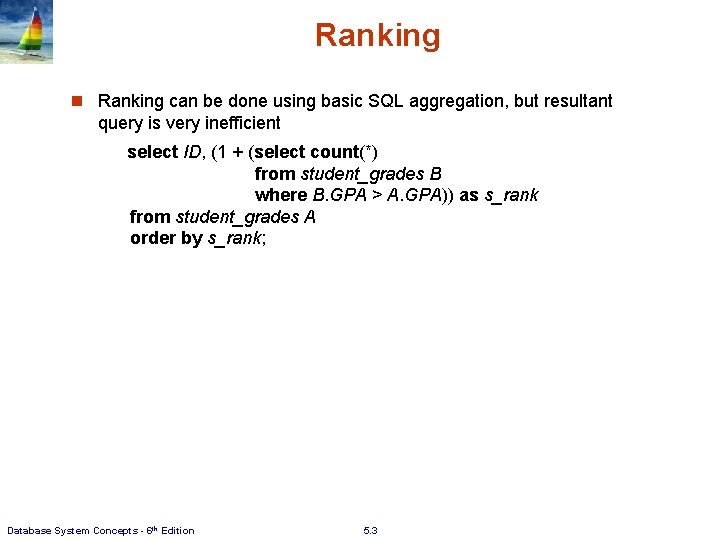 Ranking n Ranking can be done using basic SQL aggregation, but resultant query is