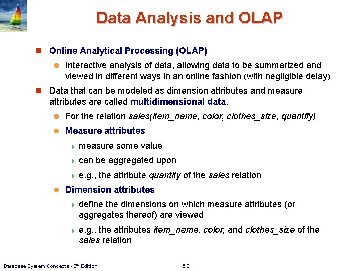 Data Analysis and OLAP n Online Analytical Processing (OLAP) l Interactive analysis of data,