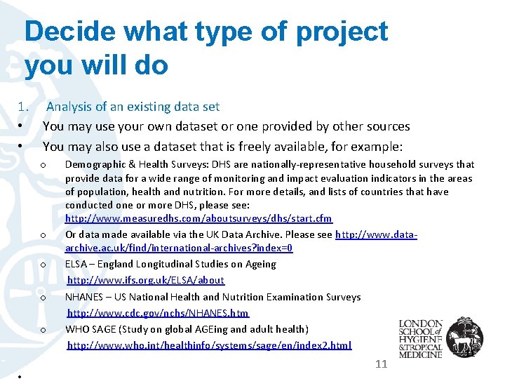 Decide what type of project you will do 1. Analysis of an existing data