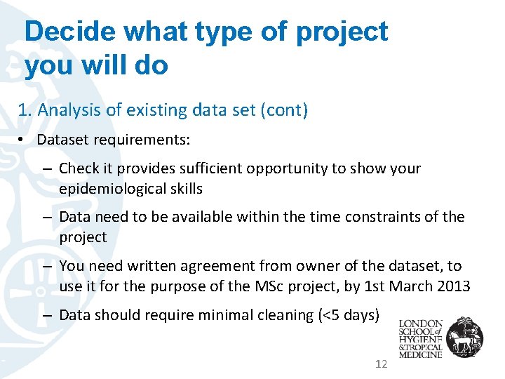 Decide what type of project you will do 1. Analysis of existing data set