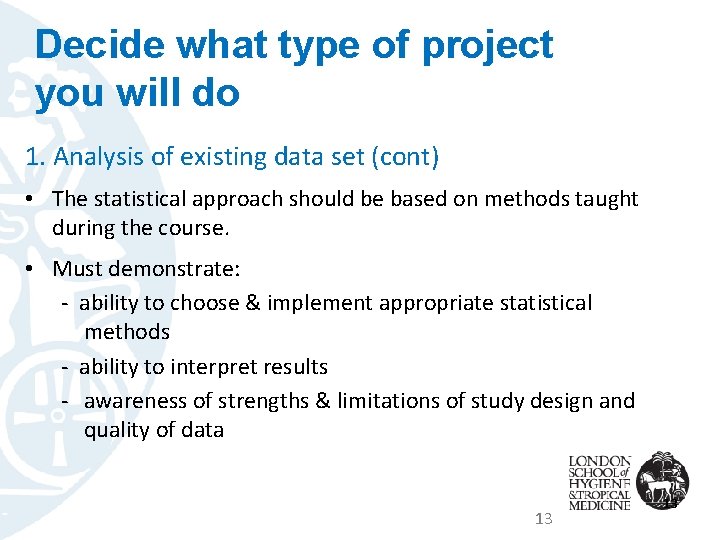 Decide what type of project you will do 1. Analysis of existing data set