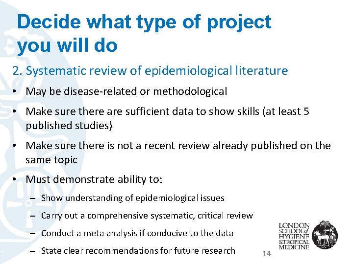Decide what type of project you will do 2. Systematic review of epidemiological literature