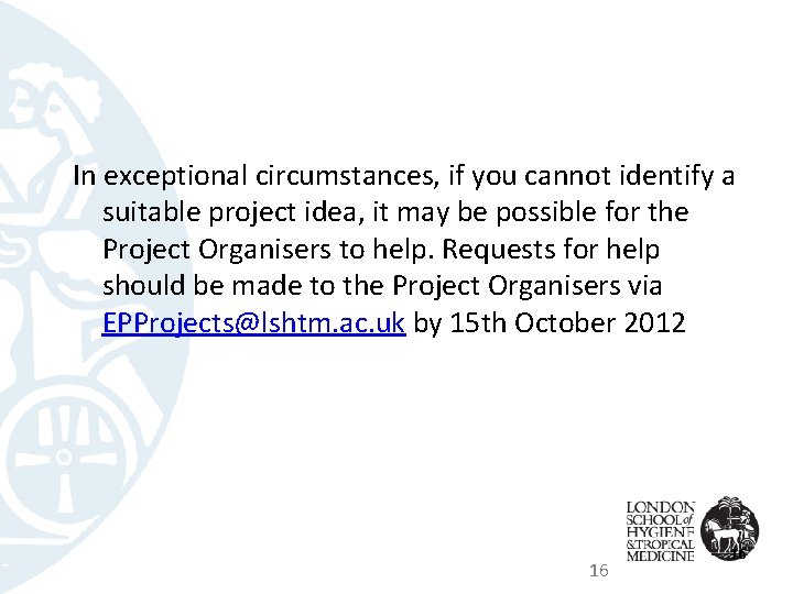 In exceptional circumstances, if you cannot identify a suitable project idea, it may be