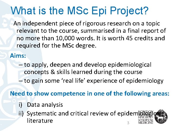 What is the MSc Epi Project? An independent piece of rigorous research on a