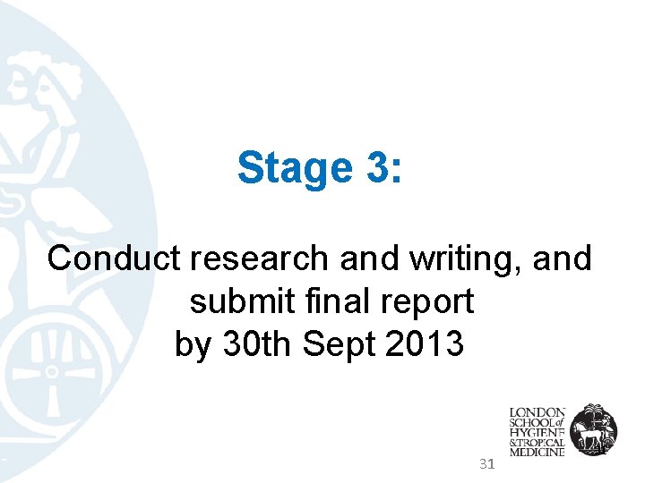 Stage 3: Conduct research and writing, and submit final report by 30 th Sept