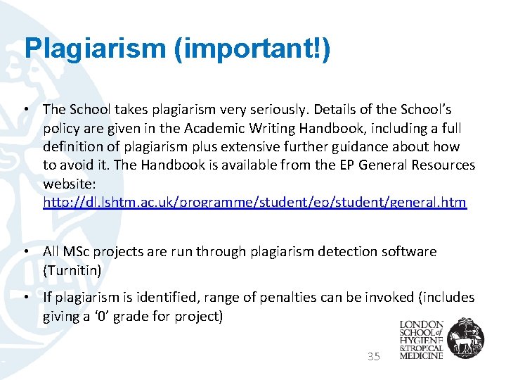 Plagiarism (important!) • The School takes plagiarism very seriously. Details of the School’s policy