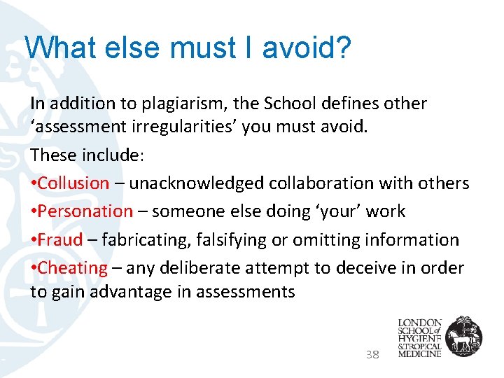 What else must I avoid? In addition to plagiarism, the School defines other ‘assessment